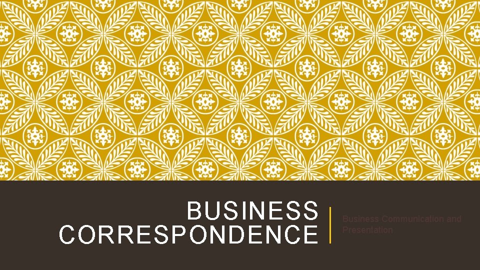 BUSINESS CORRESPONDENCE Business Communication and Presentation 