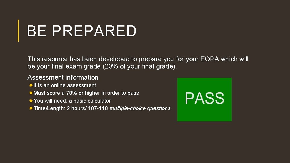 BE PREPARED This resource has been developed to prepare you for your EOPA which