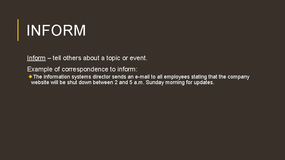 INFORM Inform – tell others about a topic or event. Example of correspondence to