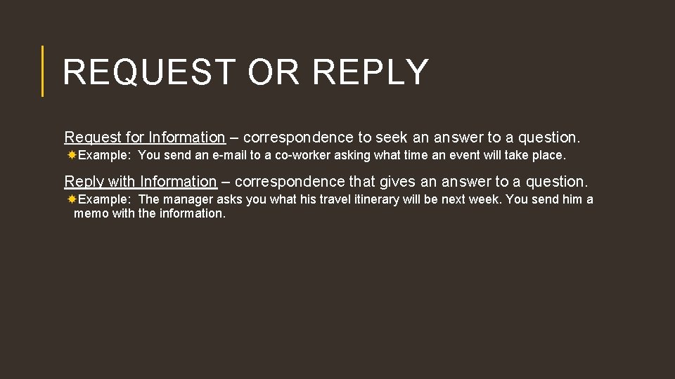 REQUEST OR REPLY Request for Information – correspondence to seek an answer to a