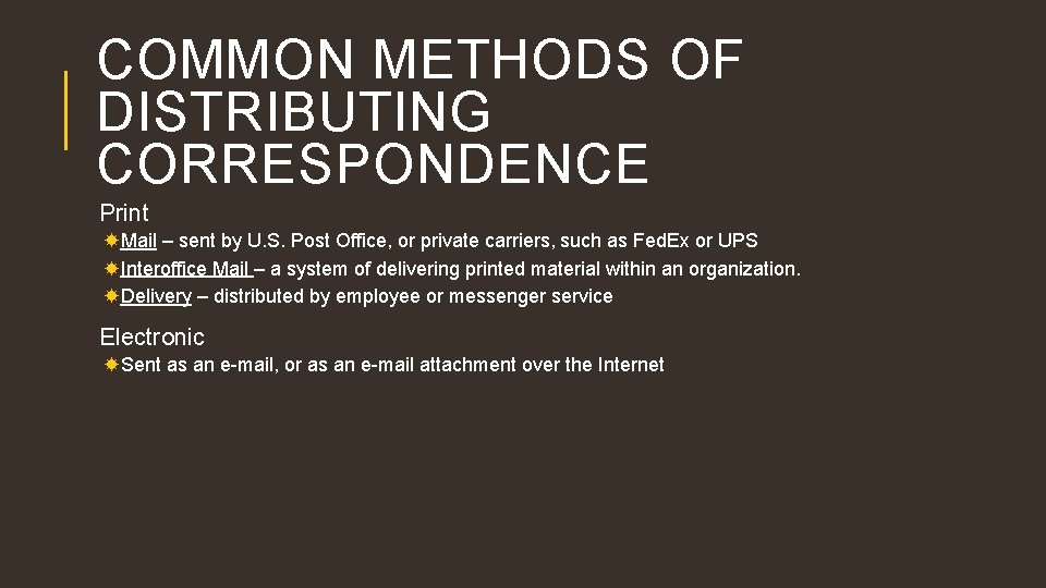 COMMON METHODS OF DISTRIBUTING CORRESPONDENCE Print Mail – sent by U. S. Post Office,