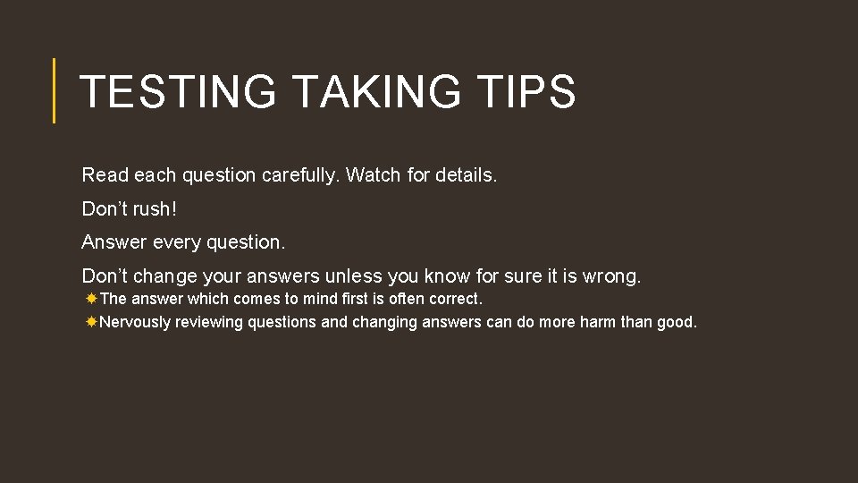 TESTING TAKING TIPS Read each question carefully. Watch for details. Don’t rush! Answer every