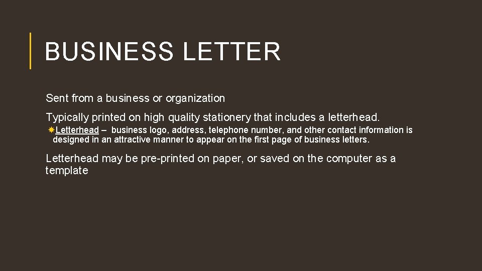 BUSINESS LETTER Sent from a business or organization Typically printed on high quality stationery