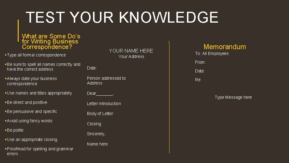 TEST YOUR KNOWLEDGE What are Some Do’s for Writing Business Correspondence? YOUR NAME HERE