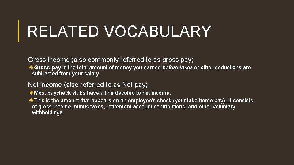 RELATED VOCABULARY Gross income (also commonly referred to as gross pay) Gross pay is