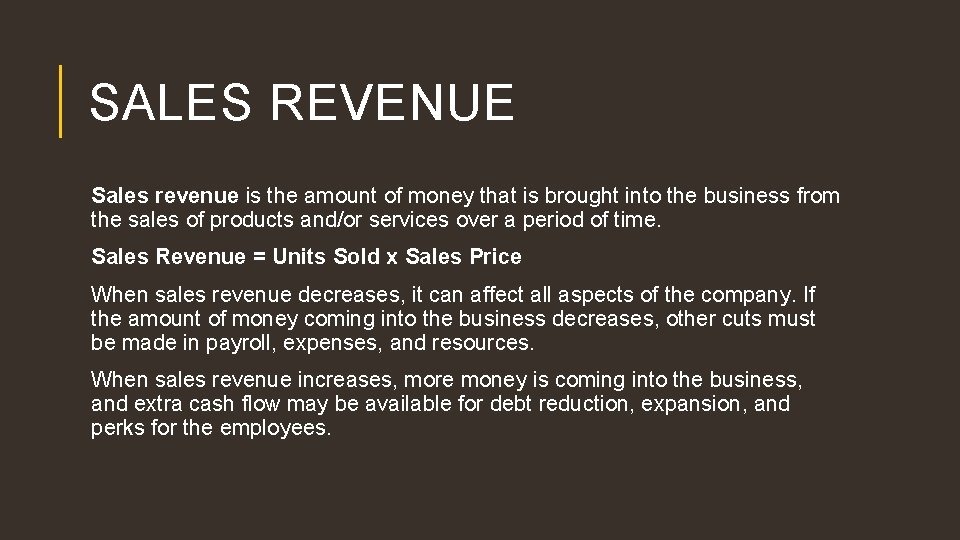 SALES REVENUE Sales revenue is the amount of money that is brought into the