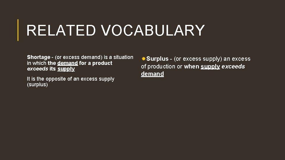 RELATED VOCABULARY Shortage - (or excess demand) is a situation in which the demand