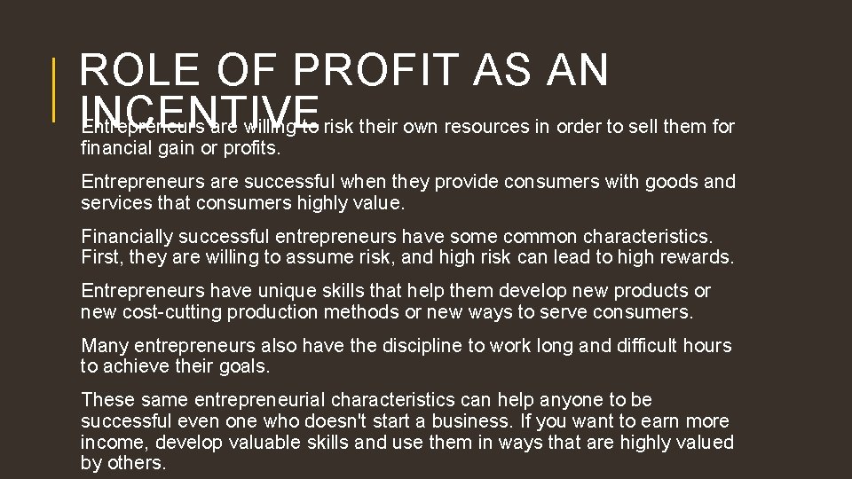 ROLE OF PROFIT AS AN INCENTIVE Entrepreneurs are willing to risk their own resources