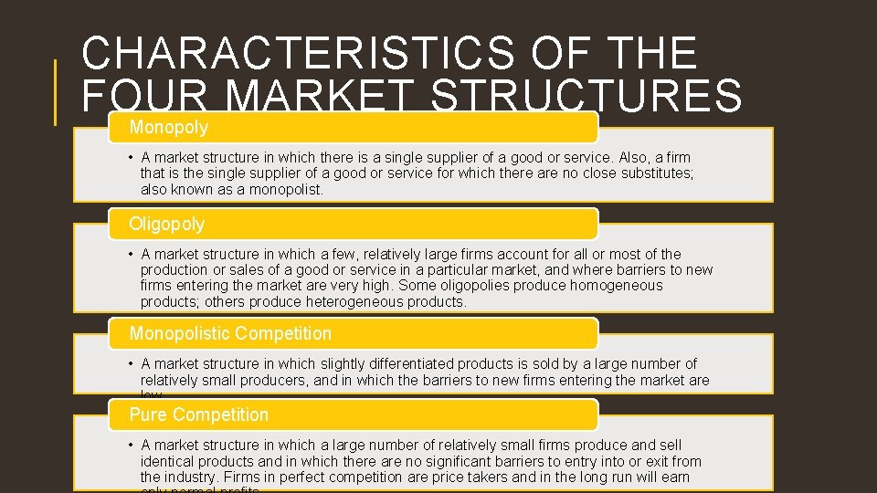 CHARACTERISTICS OF THE FOUR MARKET STRUCTURES Monopoly • A market structure in which there