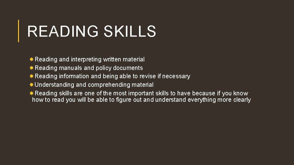 READING SKILLS Reading and interpreting written material Reading manuals and policy documents Reading information