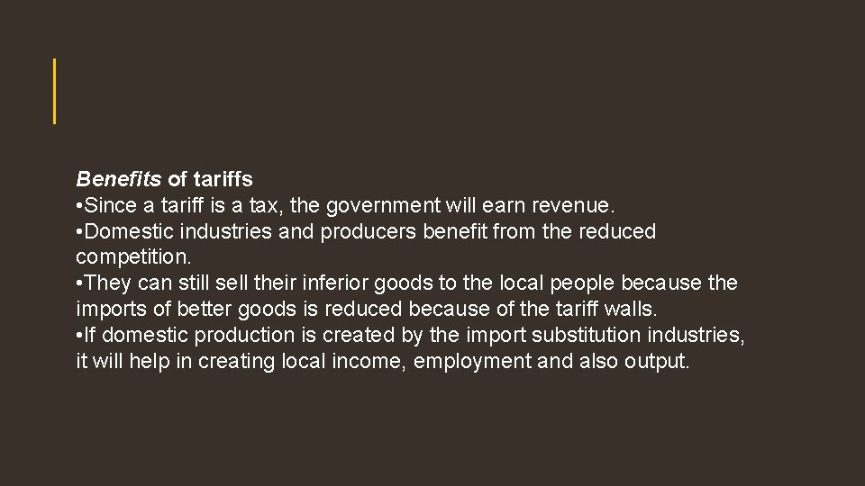Benefits of tariffs • Since a tariff is a tax, the government will earn