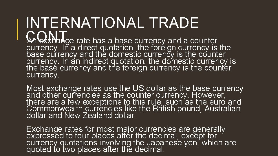 INTERNATIONAL TRADE CONT. An exchange rate has a base currency and a counter currency.