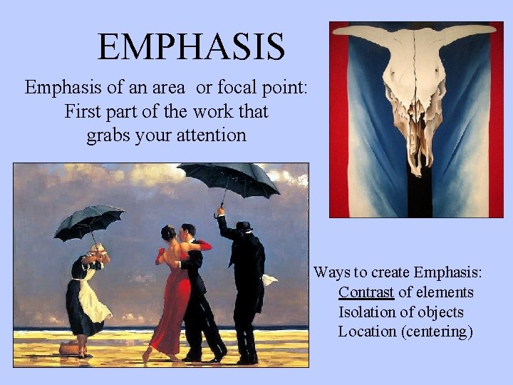 EMPHASIS Emphasis of an area or focal point: First part of the work that