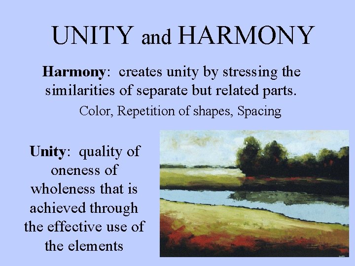 UNITY and HARMONY Harmony: creates unity by stressing the similarities of separate but related