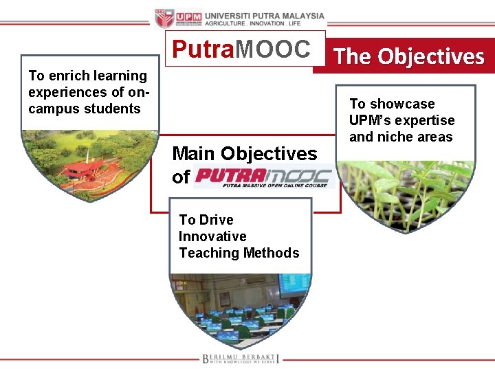 To enrich learning experiences of oncampus students Putra. MOOC The Objectives Main Objectives of