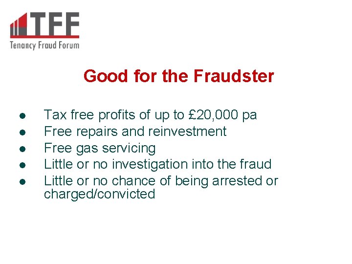 Good for the Fraudster l l l Tax free profits of up to £ Good for the Fraudster l l l Tax free profits of up to £