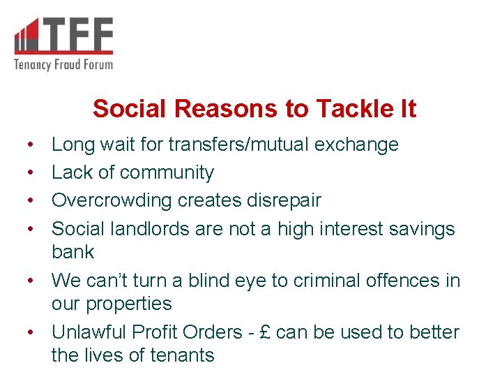 Social Reasons to Tackle It • • Long wait for transfers/mutual exchange Lack of Social Reasons to Tackle It • • Long wait for transfers/mutual exchange Lack of