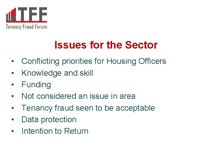 Issues for the Sector • • Conflicting priorities for Housing Officers Knowledge and skill Issues for the Sector • • Conflicting priorities for Housing Officers Knowledge and skill