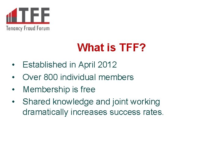What is TFF? • • Established in April 2012 Over 800 individual members Membership What is TFF? • • Established in April 2012 Over 800 individual members Membership