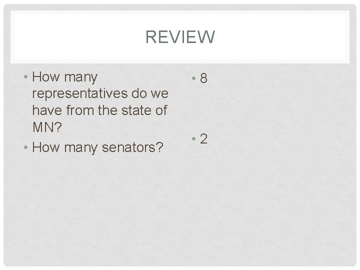 REVIEW • How many representatives do we have from the state of MN? •