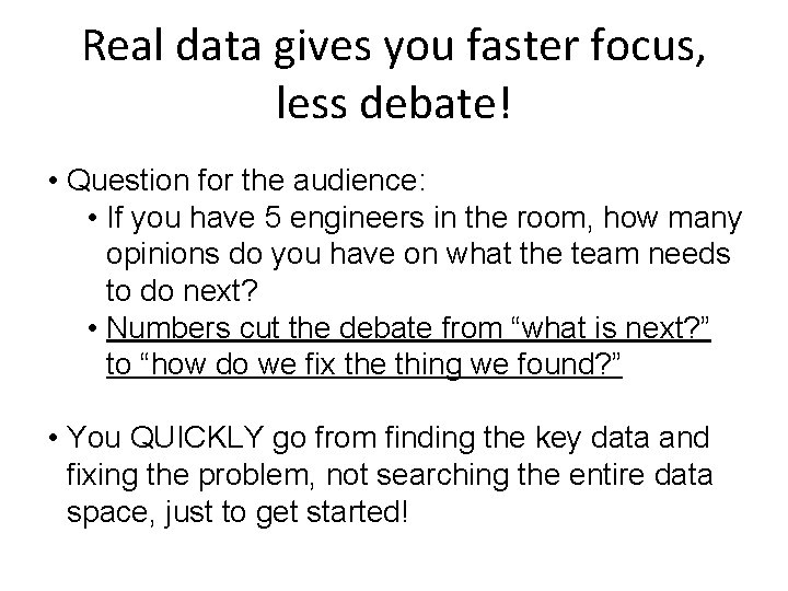 Real data gives you faster focus, less debate! • Question for the audience: •
