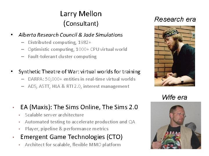 Larry Mellon (Consultant) Research era • Alberta Research Council & Jade Simulations – Distributed