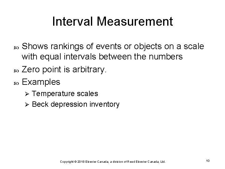 Interval Measurement Shows rankings of events or objects on a scale with equal intervals