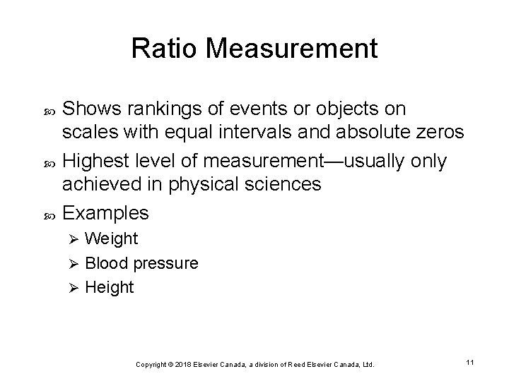 Ratio Measurement Shows rankings of events or objects on scales with equal intervals and