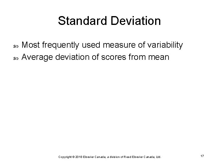 Standard Deviation Most frequently used measure of variability Average deviation of scores from mean