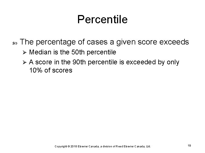 Percentile The percentage of cases a given score exceeds Median is the 50 th