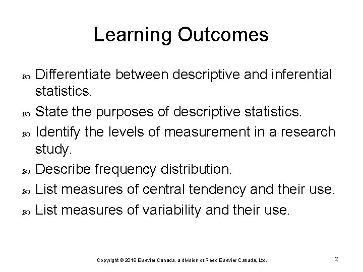 Learning Outcomes Differentiate between descriptive and inferential statistics. State the purposes of descriptive statistics.