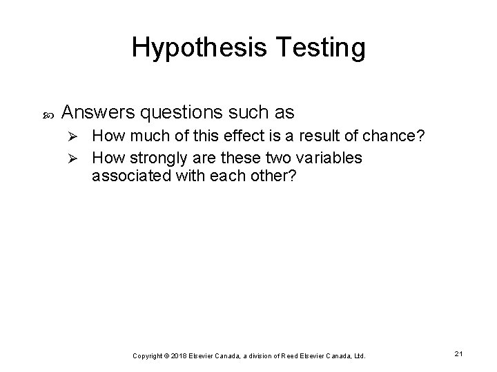Hypothesis Testing Answers questions such as How much of this effect is a result