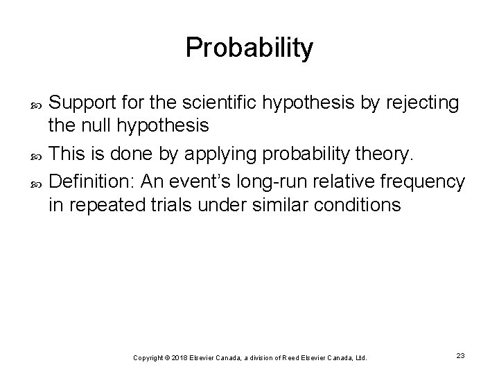 Probability Support for the scientific hypothesis by rejecting the null hypothesis This is done