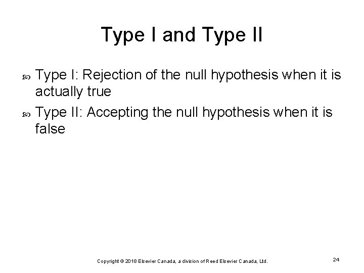 Type I and Type II Type I: Rejection of the null hypothesis when it