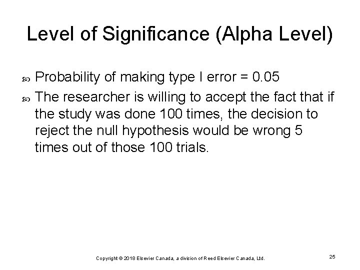 Level of Significance (Alpha Level) Probability of making type I error = 0. 05