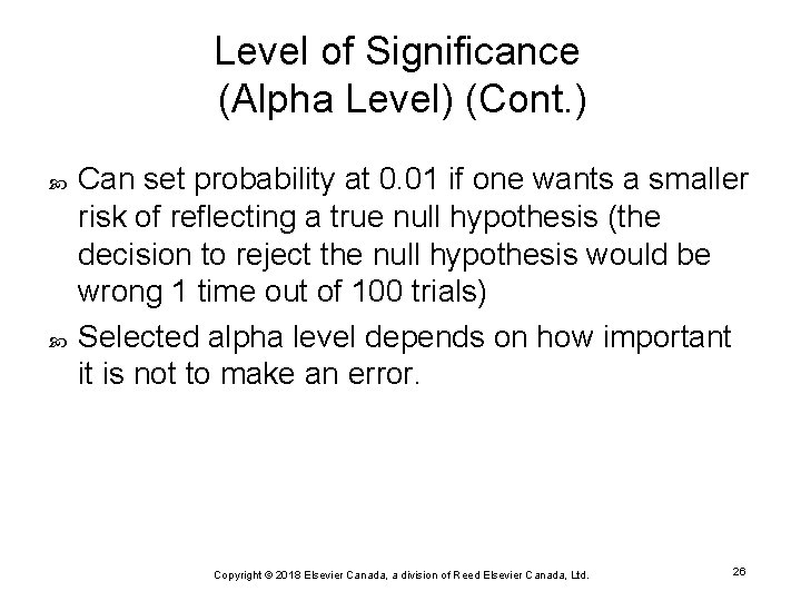 Level of Significance (Alpha Level) (Cont. ) Can set probability at 0. 01 if