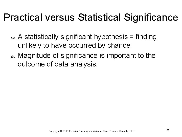 Practical versus Statistical Significance A statistically significant hypothesis = finding unlikely to have occurred
