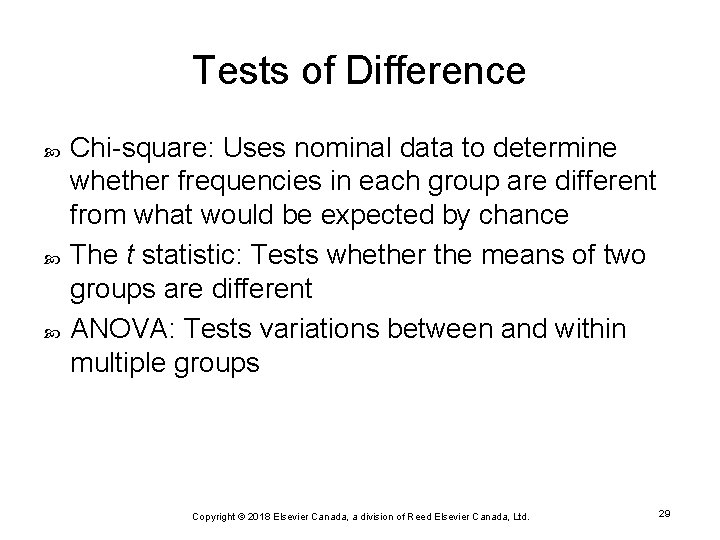 Tests of Difference Chi-square: Uses nominal data to determine whether frequencies in each group