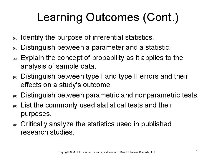 Learning Outcomes (Cont. ) Identify the purpose of inferential statistics. Distinguish between a parameter