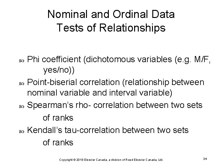 Nominal and Ordinal Data Tests of Relationships Phi coefficient (dichotomous variables (e. g. M/F,