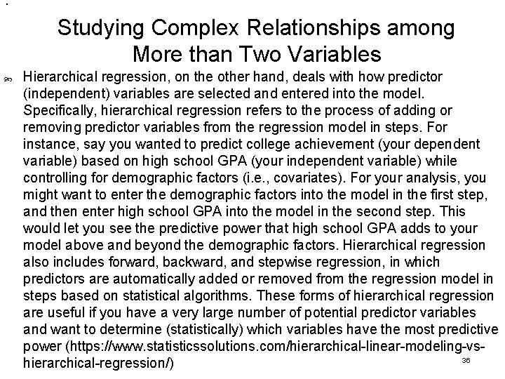 . Studying Complex Relationships among More than Two Variables Hierarchical regression, on the other