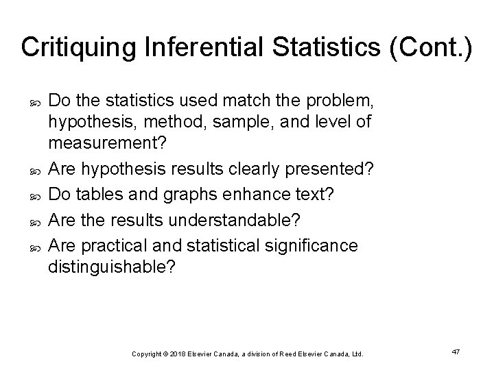 Critiquing Inferential Statistics (Cont. ) Do the statistics used match the problem, hypothesis, method,