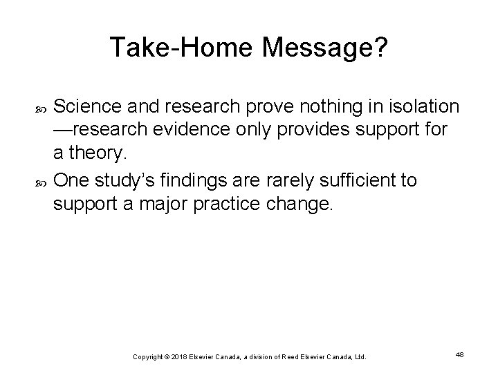 Take-Home Message? Science and research prove nothing in isolation —research evidence only provides support