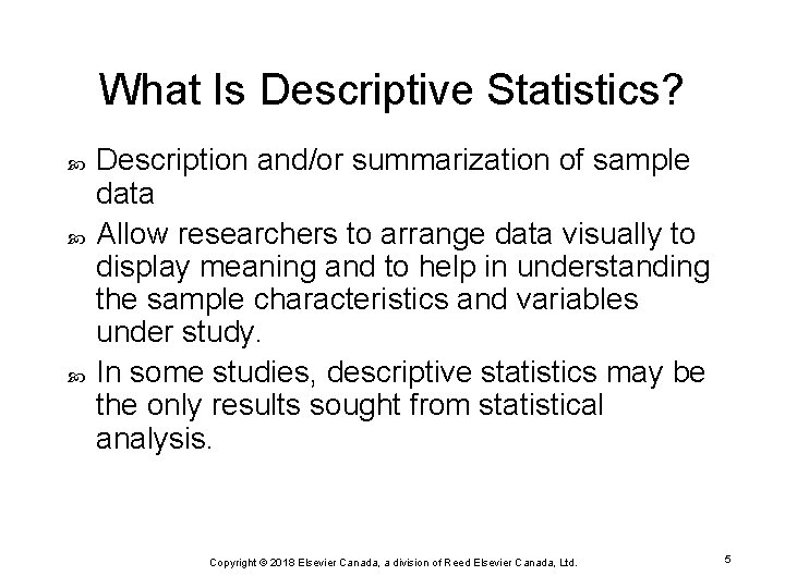 What Is Descriptive Statistics? Description and/or summarization of sample data Allow researchers to arrange