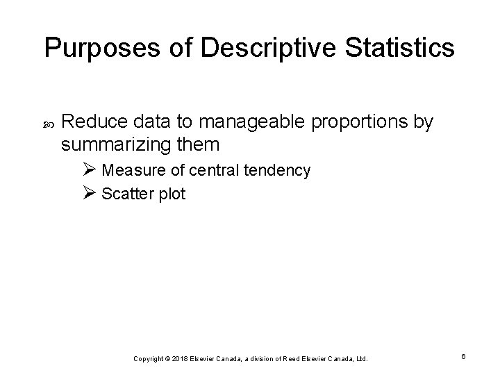 Purposes of Descriptive Statistics Reduce data to manageable proportions by summarizing them Ø Measure