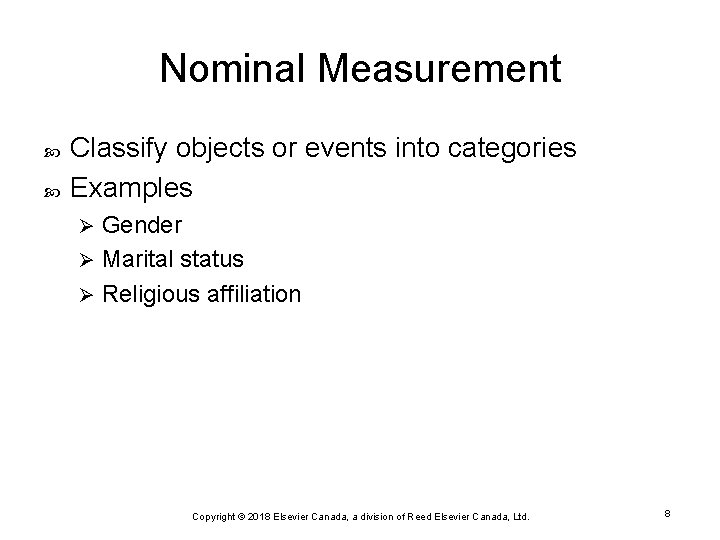 Nominal Measurement Classify objects or events into categories Examples Gender Ø Marital status Ø