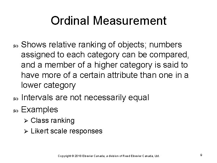 Ordinal Measurement Shows relative ranking of objects; numbers assigned to each category can be