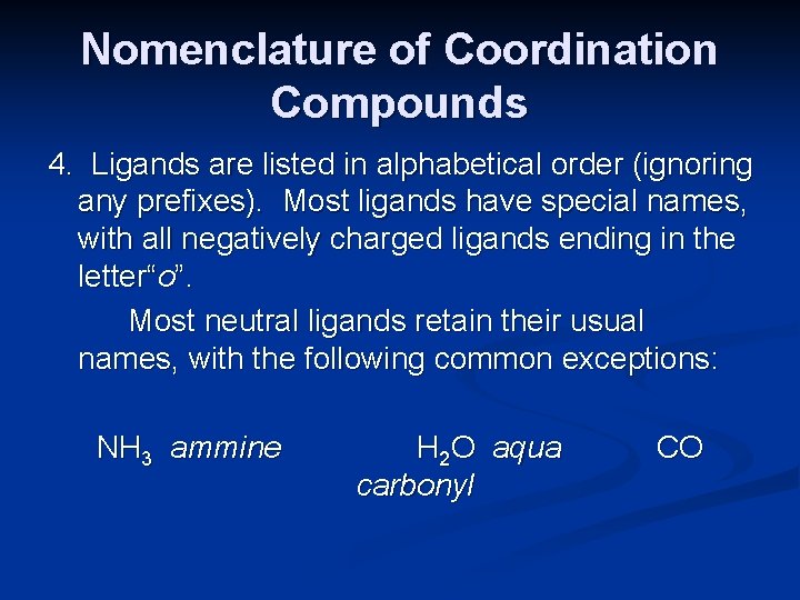 Nomenclature of Coordination Compounds 4. Ligands are listed in alphabetical order (ignoring any prefixes).