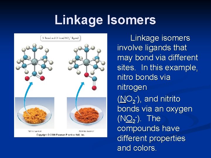 Linkage Isomers Linkage isomers involve ligands that may bond via different sites. In this
