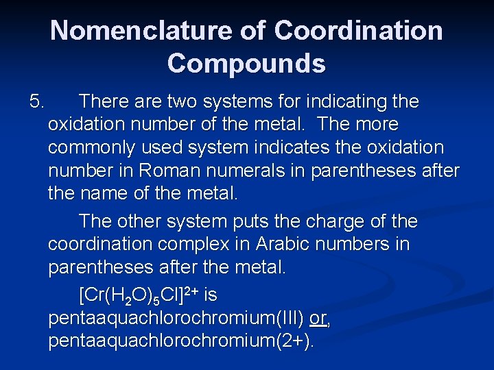 Nomenclature of Coordination Compounds 5. There are two systems for indicating the oxidation number